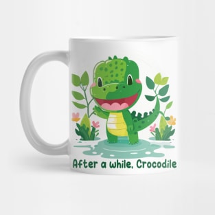 After a while, Crocodile Mug